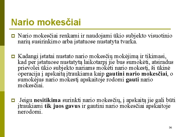 Nario mokesčiai p Nario mokesčiai renkami ir naudojami ūkio subjekto visuotinio narių susirinkimo arba