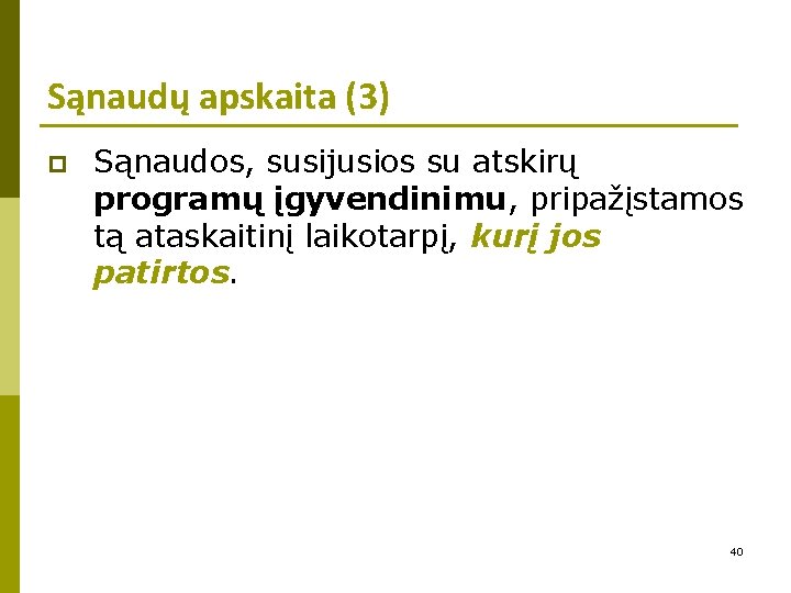 Sąnaudų apskaita (3) p Sąnaudos, susijusios su atskirų programų įgyvendinimu, pripažįstamos tą ataskaitinį laikotarpį,