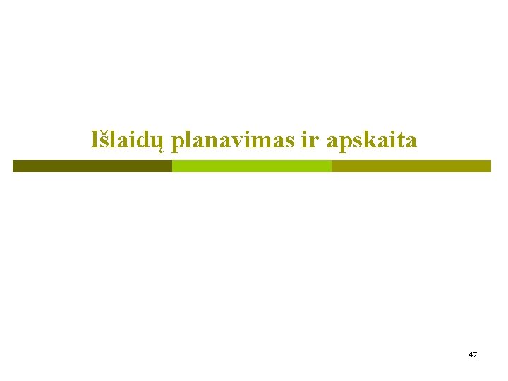 Išlaidų planavimas ir apskaita 47 