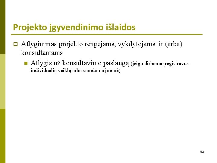 Projekto įgyvendinimo išlaidos p Atlyginimas projekto rengėjams, vykdytojams ir (arba) konsultantams n Atlygis už