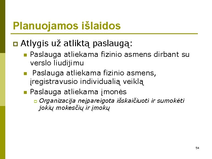 Planuojamos išlaidos p Atlygis už atliktą paslaugą: n n n Paslauga atliekama fizinio asmens