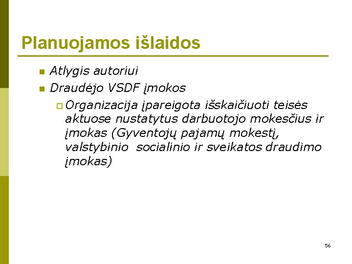 Planuojamos išlaidos n n Atlygis autoriui Draudėjo VSDF įmokos p Organizacija įpareigota išskaičiuoti teisės