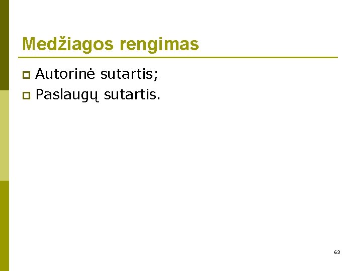 Medžiagos rengimas Autorinė sutartis; p Paslaugų sutartis. p 63 