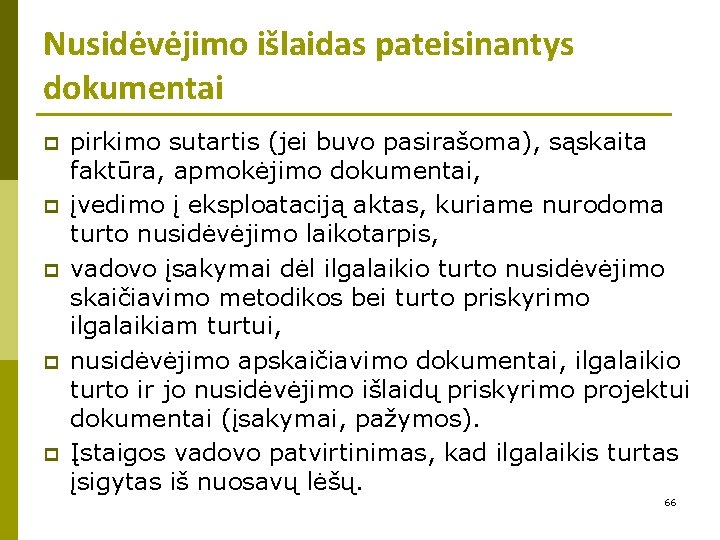 Nusidėvėjimo išlaidas pateisinantys dokumentai p p pirkimo sutartis (jei buvo pasirašoma), sąskaita faktūra, apmokėjimo