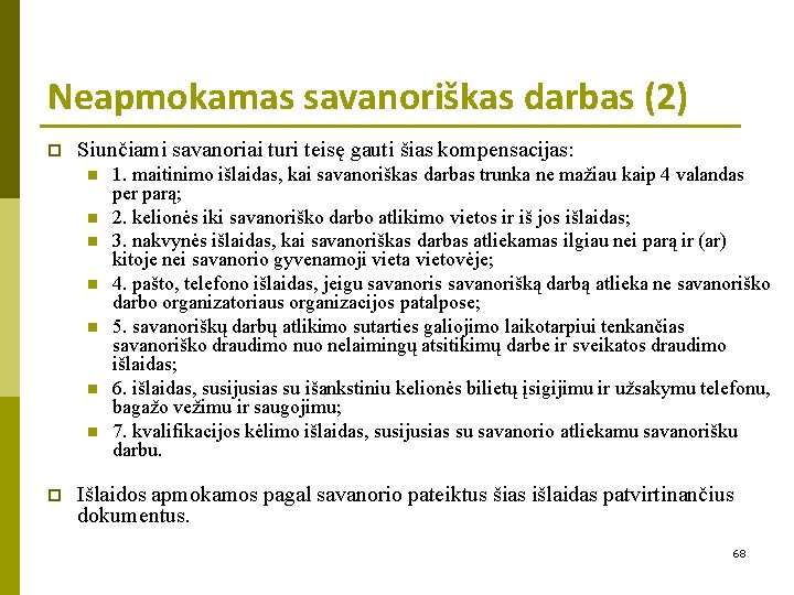 Neapmokamas savanoriškas darbas (2) p Siunčiami savanoriai turi teisę gauti šias kompensacijas: n n