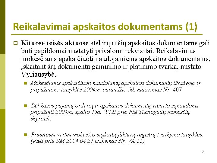 Reikalavimai apskaitos dokumentams (1) p Kituose teisės aktuose atskirų rūšių apskaitos dokumentams gali būti