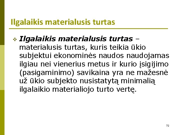 Ilgalaikis materialusis turtas v Ilgalaikis materialusis turtas – materialusis turtas, kuris teikia ūkio subjektui