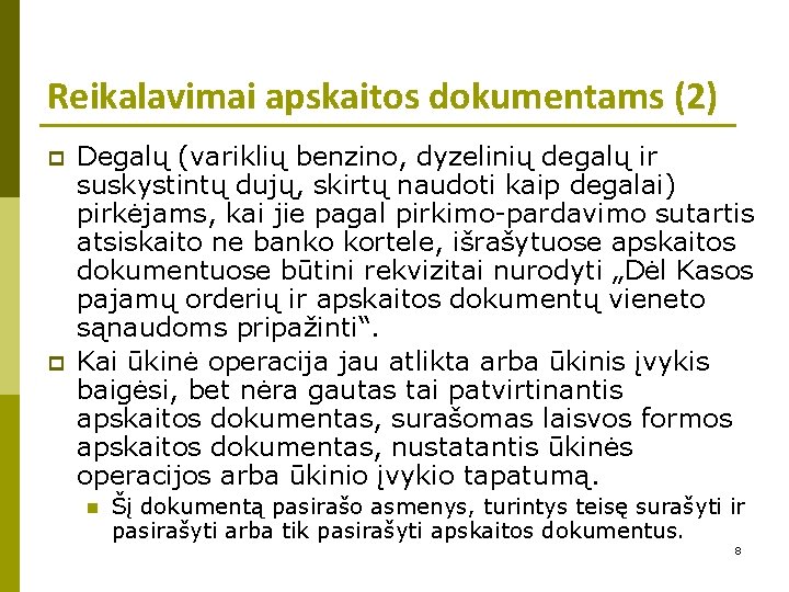 Reikalavimai apskaitos dokumentams (2) p p Degalų (variklių benzino, dyzelinių degalų ir suskystintų dujų,