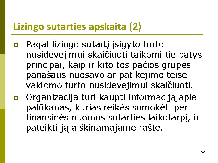 Lizingo sutarties apskaita (2) p p Pagal lizingo sutartį įsigyto turto nusidėvėjimui skaičiuoti taikomi