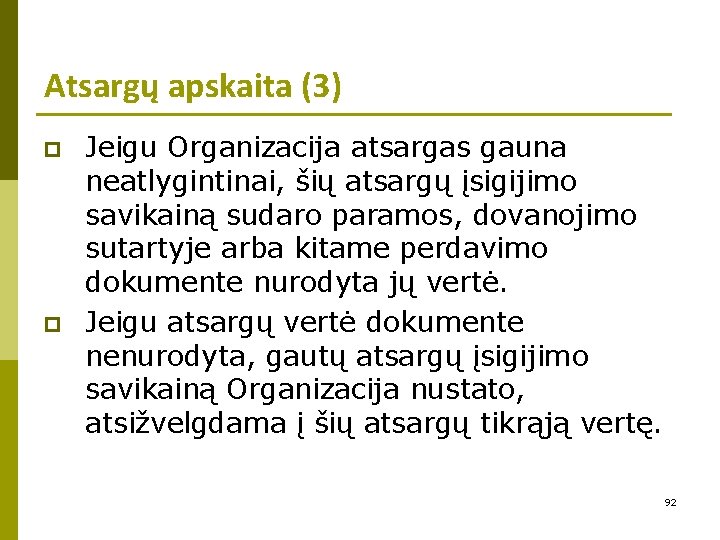 Atsargų apskaita (3) p p Jeigu Organizacija atsargas gauna neatlygintinai, šių atsargų įsigijimo savikainą