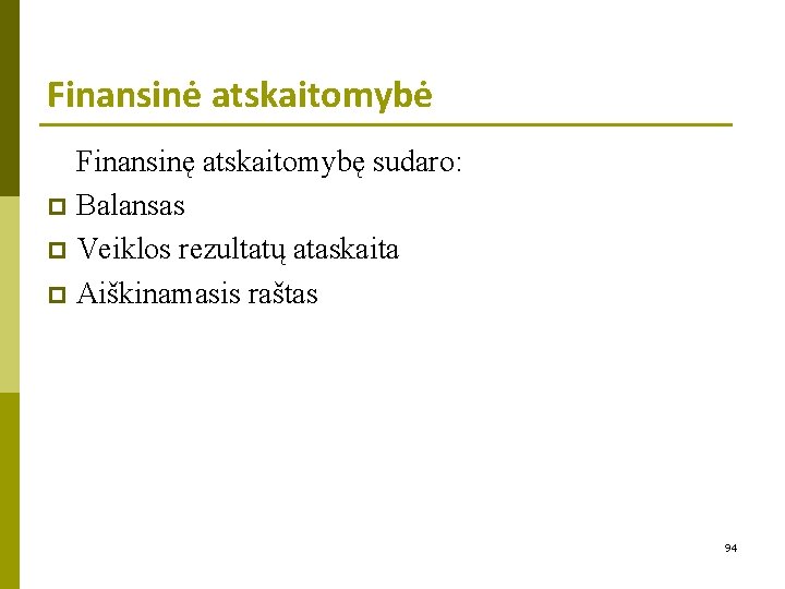 Finansinė atskaitomybė Finansinę atskaitomybę sudaro: p Balansas p Veiklos rezultatų ataskaita p Aiškinamasis raštas