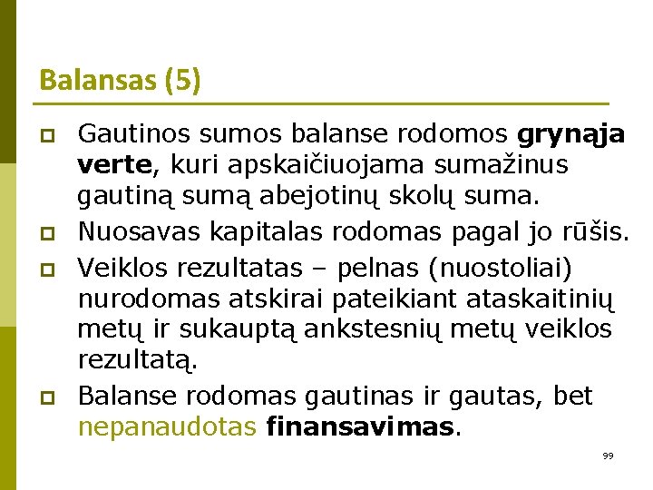 Balansas (5) p p Gautinos sumos balanse rodomos grynąja verte, kuri apskaičiuojama sumažinus gautiną