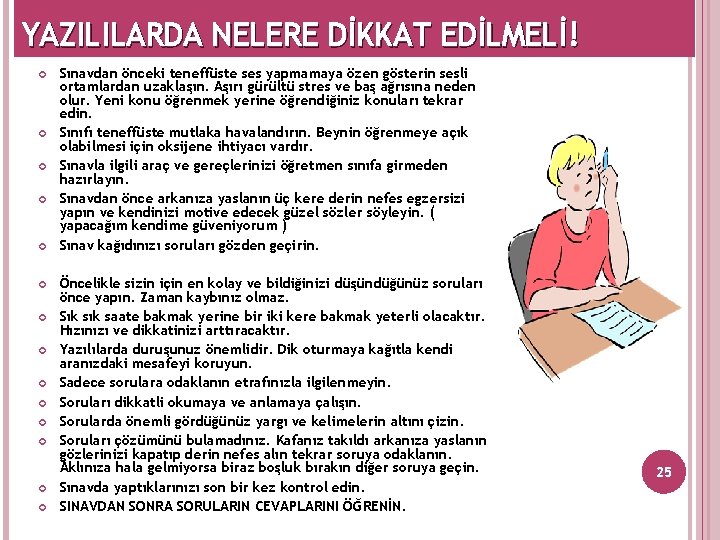 YAZILILARDA NELERE DİKKAT EDİLMELİ! Sınavdan önceki teneffüste ses yapmamaya özen gösterin sesli ortamlardan uzaklaşın.