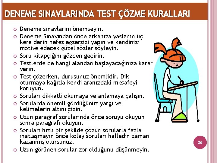 DENEME SINAVLARINDA TEST ÇÖZME KURALLARI Deneme sınavlarını önemseyin. Deneme Sınavından önce arkanıza yaslanın üç