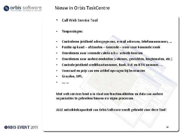 Nieuw in Orbis Task. Centre • Call Web Service Tool • Toepassingen: • Controleren