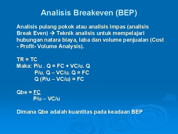 Analisis Breakeven (BEP) Analisis pulang pokok atau analisis impas (analisis Break Even) Teknik analisis