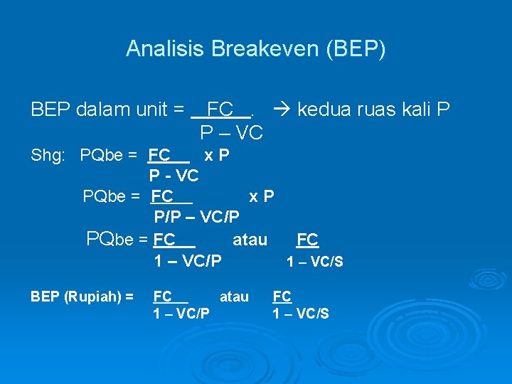 Analisis Breakeven (BEP) BEP dalam unit = FC. kedua ruas kali P P –