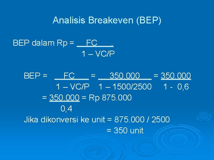 Analisis Breakeven (BEP) BEP dalam Rp = BEP = FC. 1 – VC/P FC