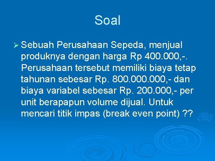 Soal Ø Sebuah Perusahaan Sepeda, menjual produknya dengan harga Rp 400. 000, -. Perusahaan