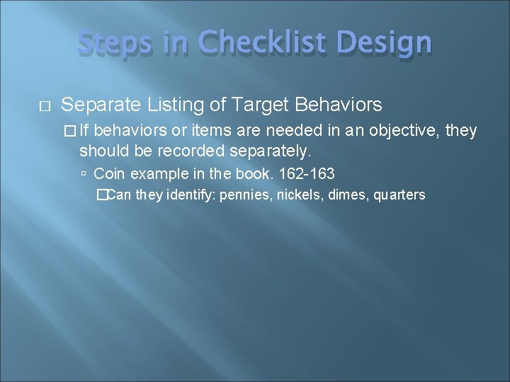 Steps in Checklist Design � Separate Listing of Target Behaviors � If behaviors or