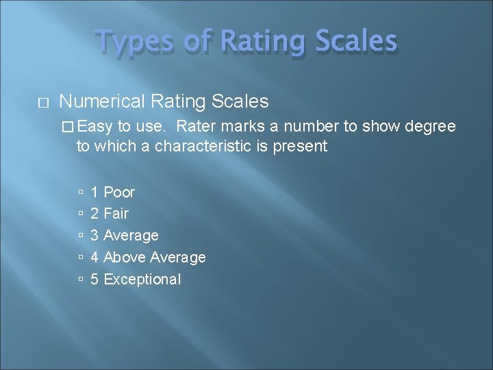 Types of Rating Scales � Numerical Rating Scales � Easy to use. Rater marks