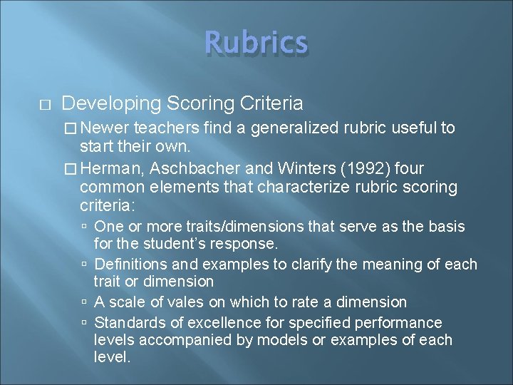 Rubrics � Developing Scoring Criteria � Newer teachers find a generalized rubric useful to