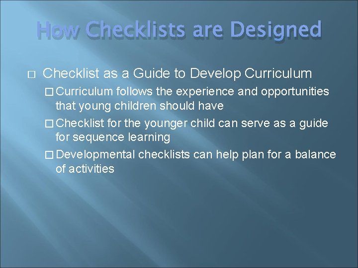 How Checklists are Designed � Checklist as a Guide to Develop Curriculum � Curriculum