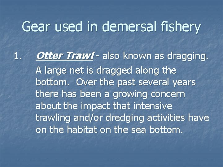 Gear used in demersal fishery 1. Otter Trawl - also known as dragging. A