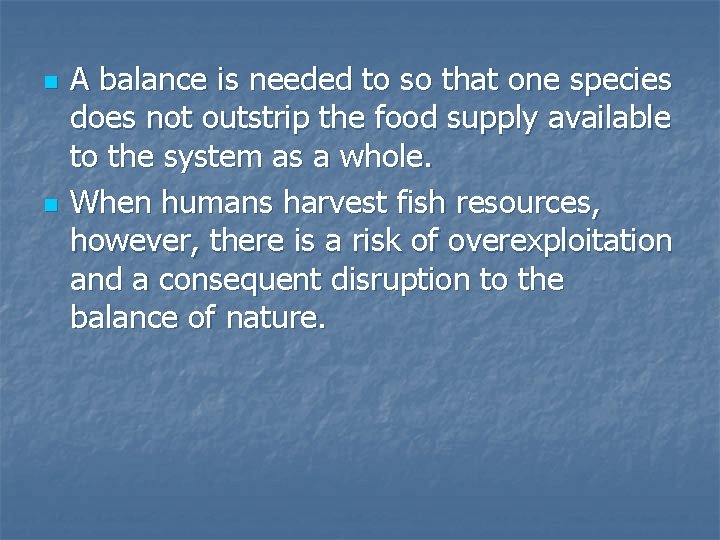 n n A balance is needed to so that one species does not outstrip