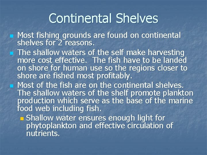 Continental Shelves n n n Most fishing grounds are found on continental shelves for