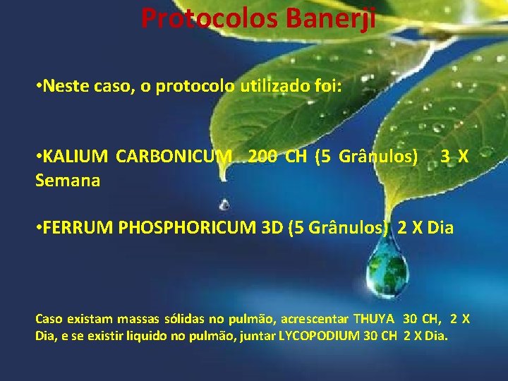 Protocolos Banerji • Neste caso, o protocolo utilizado foi: • KALIUM CARBONICUM 200 CH
