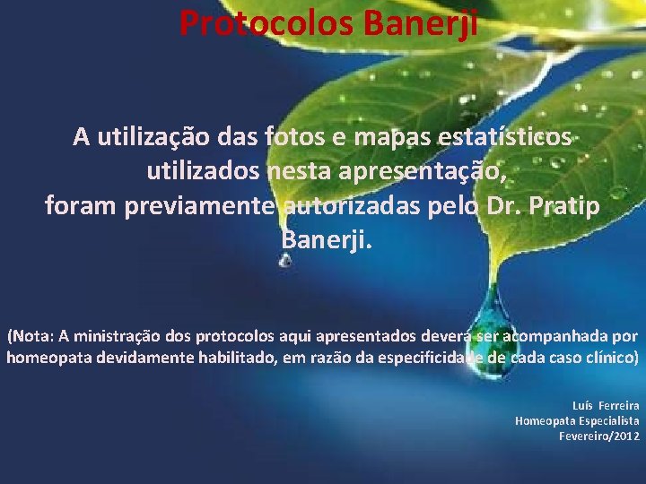 Protocolos Banerji A utilização das fotos e mapas estatísticos utilizados nesta apresentação, foram previamente