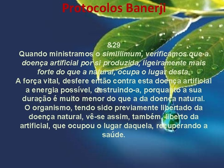 Protocolos Banerji &29 Quando ministramos o simillimum, verificamos que a doença artificial por si