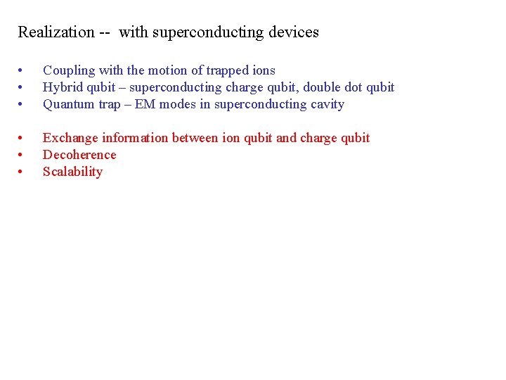 Realization -- with superconducting devices • • • Coupling with the motion of trapped
