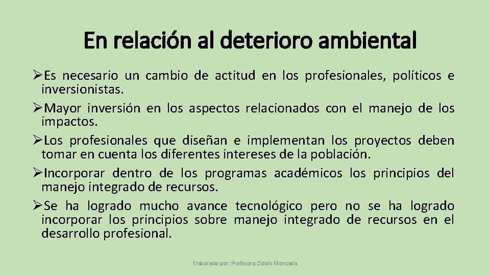 En relación al deterioro ambiental ØEs necesario un cambio de actitud en los profesionales,