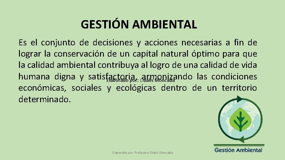 GESTIÓN AMBIENTAL Es el conjunto de decisiones y acciones necesarias a fin de lograr