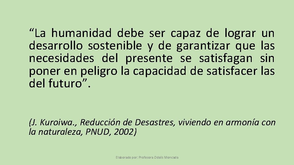 “La humanidad debe ser capaz de lograr un desarrollo sostenible y de garantizar que