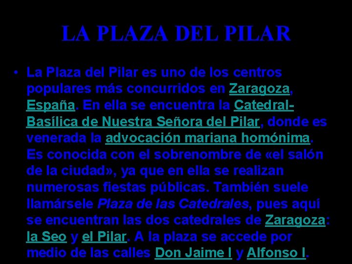 LA PLAZA DEL PILAR • La Plaza del Pilar es uno de los centros