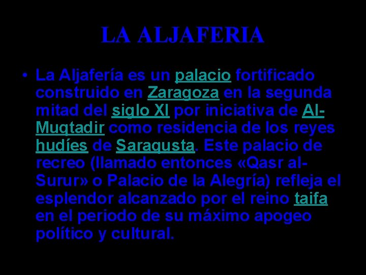 LA ALJAFERIA • La Aljafería es un palacio fortificado construido en Zaragoza en la
