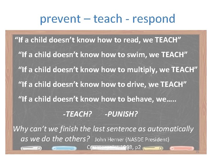 prevent – teach - respond “If a child doesn’t know how to read, we