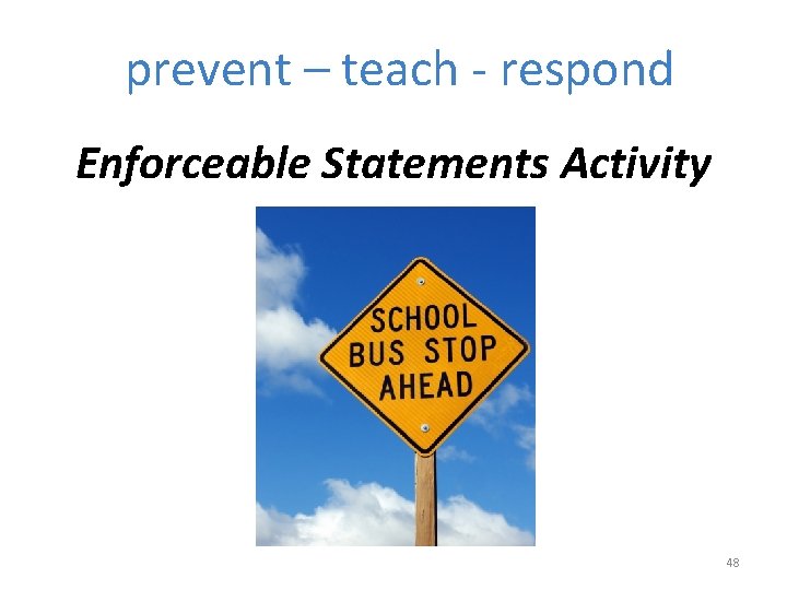 prevent – teach - respond Enforceable Statements Activity 48 