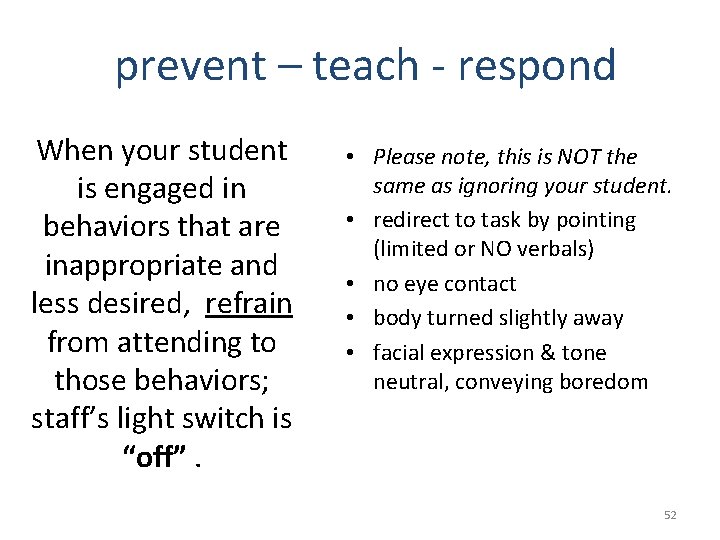 prevent – teach - respond When your student is engaged in behaviors that are