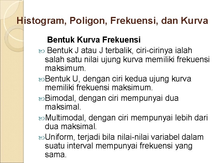 Histogram, Poligon, Frekuensi, dan Kurva Bentuk Kurva Frekuensi Bentuk J atau J terbalik, ciri-cirinya