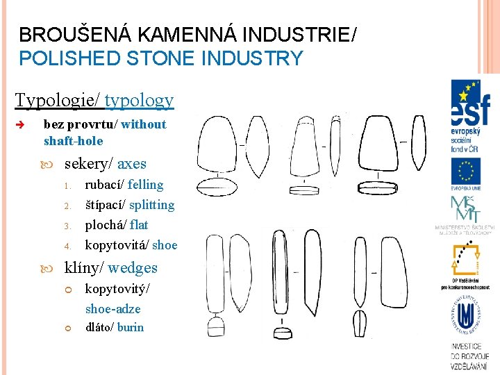 BROUŠENÁ KAMENNÁ INDUSTRIE/ POLISHED STONE INDUSTRY Typologie/ typology è bez provrtu/ without shaft-hole sekery/