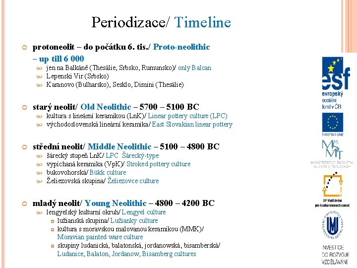 Periodizace/ Timeline protoneolit – do počátku 6. tis. / Proto-neolithic – up till 6