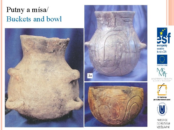 Putny a mísa/ Buckets and bowl 