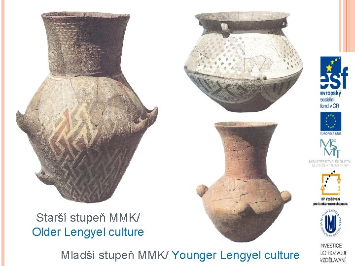 Starší stupeň MMK/ Older Lengyel culture Mladší stupeň MMK/ Younger Lengyel culture 