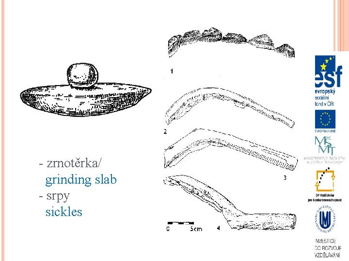 - zrnotěrka/ grinding slab - srpy sickles 
