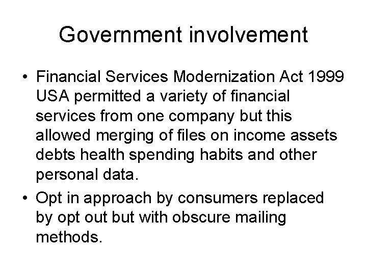 Government involvement • Financial Services Modernization Act 1999 USA permitted a variety of financial