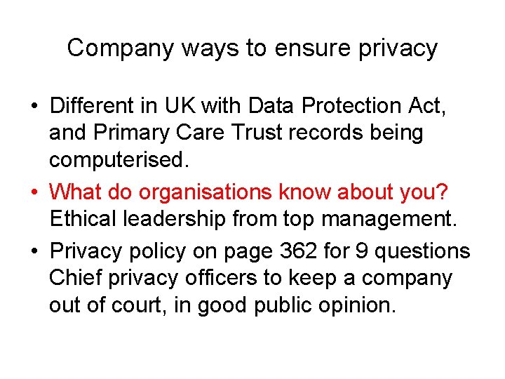 Company ways to ensure privacy • Different in UK with Data Protection Act, and